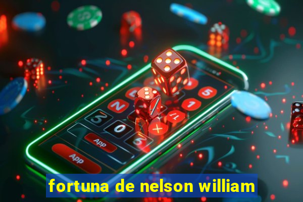 fortuna de nelson william